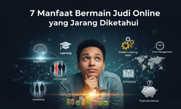 7 Manfaat Bermain Judi Online yang Jarang Diketahui